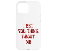 I Bet You Think About Me Statement Homme Femme Coque pour iPhone 15