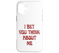 I Bet You Think About Me Statement Homme Femme Coque pour iPhone 16 Plus