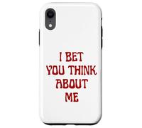 I Bet You Think About Me Statement Homme Femme Coque pour iPhone XR