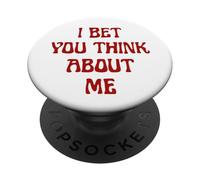 I Bet You Think About Me Statement Homme Femme PopSockets PopGrip Adhésif