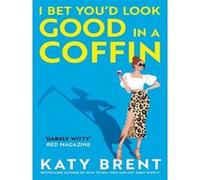 I bet you'd look good in a coffin Katy Brent (Auteur)
