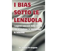 I bias sotto le lenzuola: I segreti nascosti della mente che accendono (o spengono) le relazioni