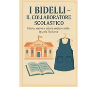 I BIDELLI - IL COLLABORATORE SCOLASTICO: Storia, ruolo e valore sociale nella scuola italiana