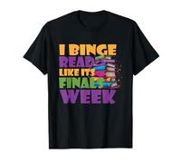 I Binge Read Like it’s Finals Week T-Shirt
