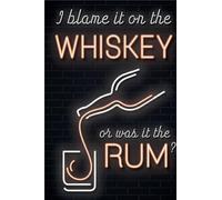 I Blame It on the Whiskey or Was It the Rum?
