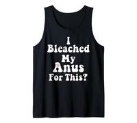 I Bleached My Anus For This Funny Joke Butthole Blague Adulte Débardeur