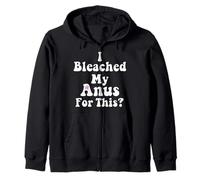 I Bleached My Anus For This Funny Joke Butthole Blague Adulte Sweat à Capuche