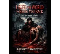 I Bled the World to Bring You Back