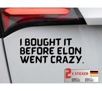 I BOUGHT IT BEFORE ELON WENT CRAZY - 2 autocollants anti-Elon Musk Tesla en film Oracal de qualité supérieure pour peintures de voiture sensibles - Autocollant en vinyle (2 x noir mat)