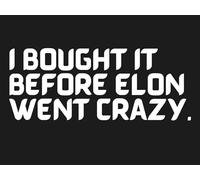 « I BOUGHT IT BEFORE ELON WENT CRAZY » - L'autocollant anti-Elon Musk Tesla en film Oracal de qualité supérieure pour les peintures de voiture sensibles - Autocollant en vinyle (blanc)