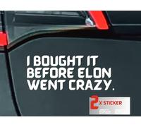 I BOUGHT IT BEFORE ELON WENT CRAZY - L'autocollant anti-Elon Musk Tesla en film Oracal de qualité supérieure pour les peintures de voiture sensibles - Autocollant en vinyle (2 x blancs)