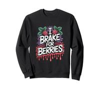 I Brake for Berries Nature Fun Sweatshirt