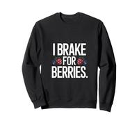 I Brake for Berries Nature Fun Sweatshirt