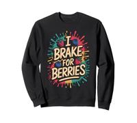 I Brake for Berries Nature Fun Sweatshirt