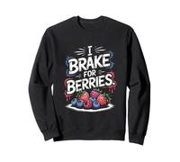 I Brake for Berries Nature Fun Sweatshirt