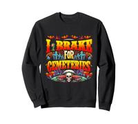 I Brake for Cemeteries Halloween Ghost Stories Supernatural Sweatshirt