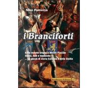 I Branciforti dalle remote origini a Nicolò Placido. Storia, miti e leggende... Un pezzo di storia europea e della Sicilia