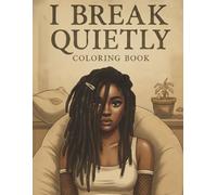 I Break Easily: A Grunge Coloring Book for Black Women Featuring Emotional Portraits, Mental Health, Raw Aesthetic Themes, and Reflective Scenes for Creative Release and Quiet Self-Expression