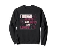 I Break Hearts and Guts and Lungs Funny Anatomists Sweatshirt