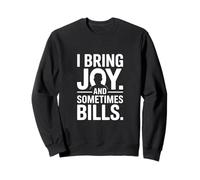 I Bring Joy and Sometimes Bills Humour drôle pour Adulte Sweatshirt