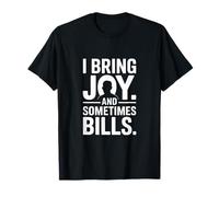 I Bring Joy and Sometimes Bills Humour drôle pour Adulte T-Shirt