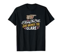 I Bring The Chat She Brings The Glare Relationship Duo T-Shirt