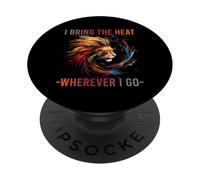 I Bring The Heat Wherever I GO PopSockets PopGrip Adhésif
