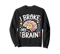 I Broke My Brain Récupération Post-chirurgicale - Sweatshirt