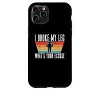 I Broke My Leg, What's Your Excuse - Blessure à la Jambe cassée Coque pour iPhone 11 Pro