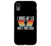 I Broke My Leg, What's Your Excuse - Blessure à la Jambe cassée Coque pour iPhone XR