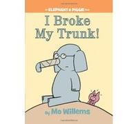 I Broke My Trunk! (an Elephant and Piggie Book) Willems, Mo (Auteur)