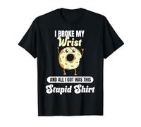 I Broke My Wrist Recovery Citation drôle Donut Broken Wrist Recovery T-Shirt