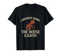 I Brought Down The House (Lights) Électricien Humour Nouveauté T-Shirt