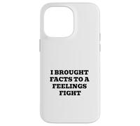I Brought Facts to A Feelings Fight - Citation Humour logique Coque pour iPhone 14 Pro Max