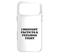 I Brought Facts to A Feelings Fight - Citation Humour logique Coque pour iPhone 17 Pro Max