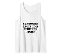 I Brought Facts to A Feelings Fight - Citation Humour logique Débardeur