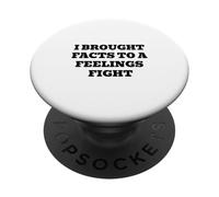 I Brought Facts to A Feelings Fight - Citation Humour logique PopSockets PopGrip Adhésif