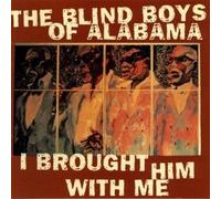 I Brought Him With Me by Blind Boys of Alabama