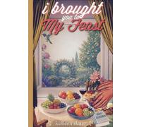I Brought You to My Feast: Stilled Abundance