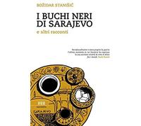 I Buchi Neri Di Sarajevo E Altri Racconti