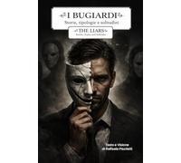 I BUGIARDI - Storie, tipologie e solitudini: THE LIARS - Stories, tipes and solitudes