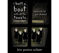 I Built A Boat With All The Towels In Your Closet (And Will Let You Drown)