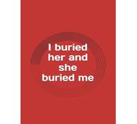 I buried her and she buried me