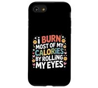 I Burn Most of My Calories by Rolling My Eyes - Coque pour iPhone SE (2020) / 7/8
