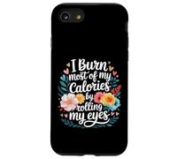 I Burn Most of My Calories by Rolling My Eyes - Coque pour iPhone SE (2020) / 7/8