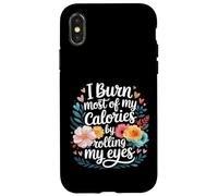 I Burn Most of My Calories by Rolling My Eyes - Coque pour iPhone X/XS