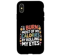 I Burn Most of My Calories by Rolling My Eyes - Coque pour iPhone X/XS