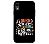 I Burn Most of My Calories by Rolling My Eyes - Coque pour iPhone XR