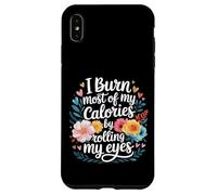 I Burn Most of My Calories by Rolling My Eyes - Coque pour iPhone XS Max