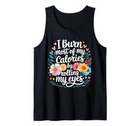 I Burn Most of My Calories by Rolling My Eyes - Débardeur